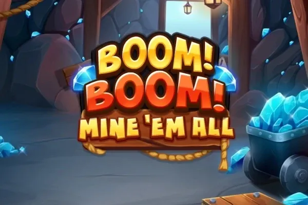 Boom! Boom! Mine 'Em All
