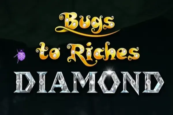 Bugs to Riches Diamond