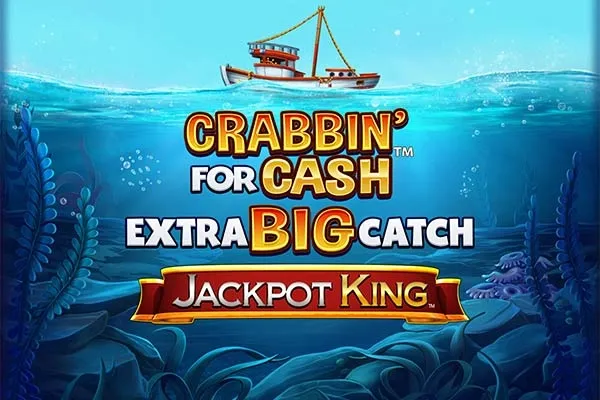 Crabbin' for Cash Extra Big Catch Jackpot King