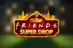 Friends Super Drop™
