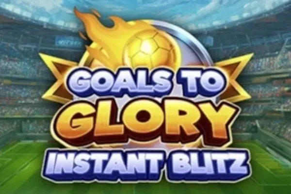 Goals to Glory - Instant Blitz