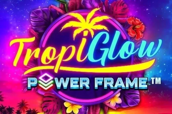 Tropiglow Power Frame™