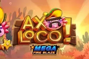 Mega Fire Blaze: Axoloco™