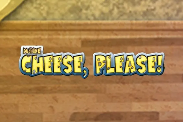 More Cheese Please