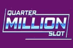 Quarter Million Slot