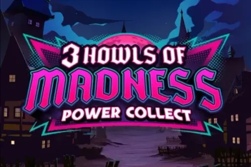 3 Howls of Madness Power Collect