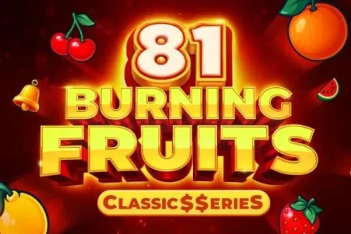 Burning Fruits 81 - Classics Series