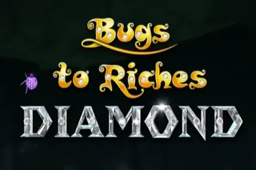 Bugs to Riches Diamond