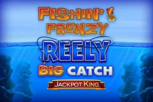 Fishin' Frenzy Reely Big Catch Jackpot King