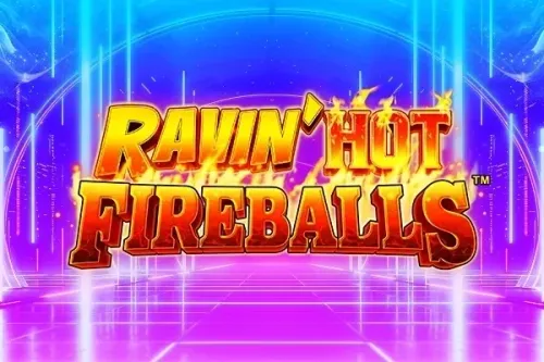 Ravin' Hot Fireballs™