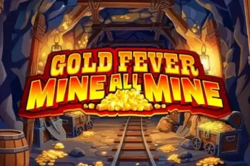 Gold Fever Mine All Mine
