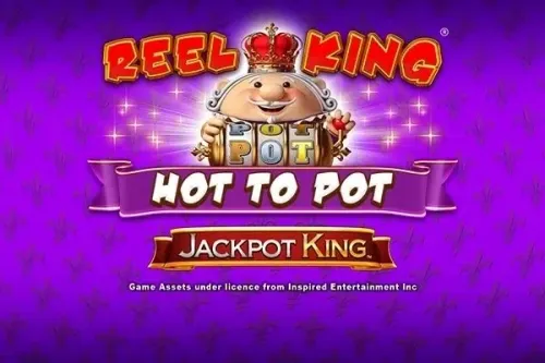Reel King Hot To Pot®
