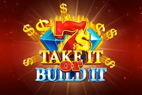 7s Take It or Build It
