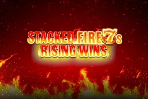 Stacked Fire 7s Rising Wins