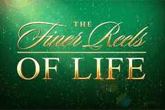 The Finer Reels of Life