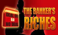 Deal or No Deal - The Banker's Riches