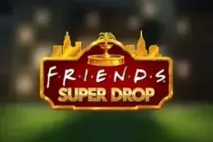 Friends Super Drop™