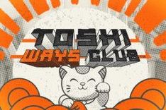Toshi Ways Club™