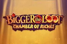 Bigger the Loot Chamber of Riches™