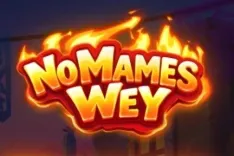 No Mames Wey!
