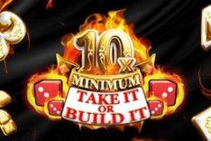 10x Minimum Take It or Build It