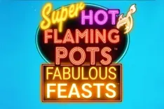 Super Hot Flaming Pots Fabulous Feasts™