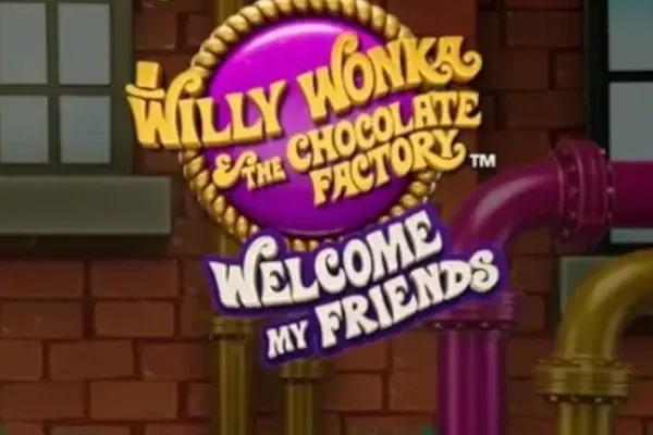 Willy Wonka Welcome My Friends™